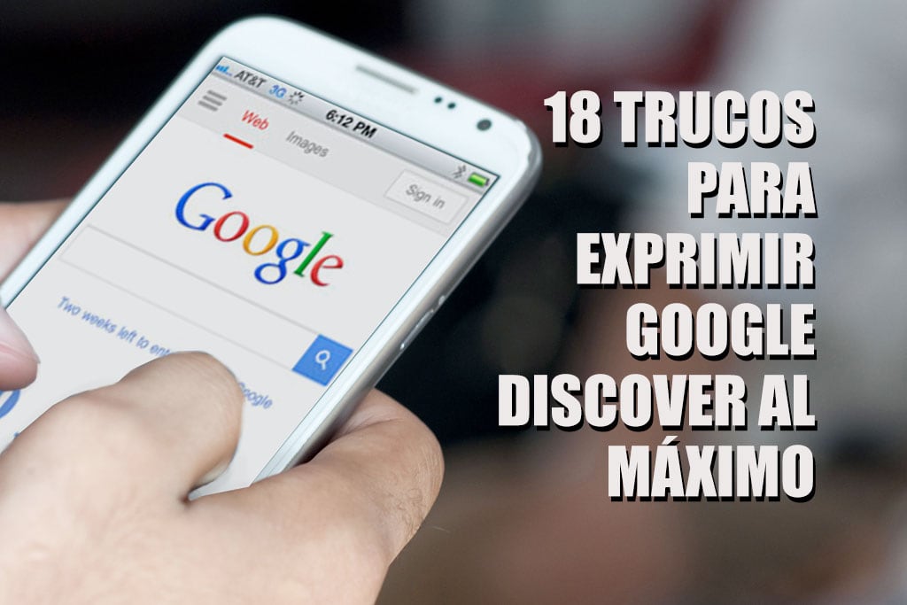 18 Trucos para exprimir Google Discover al máximo 21 18 trucos para exprimir google discover al maximo portada