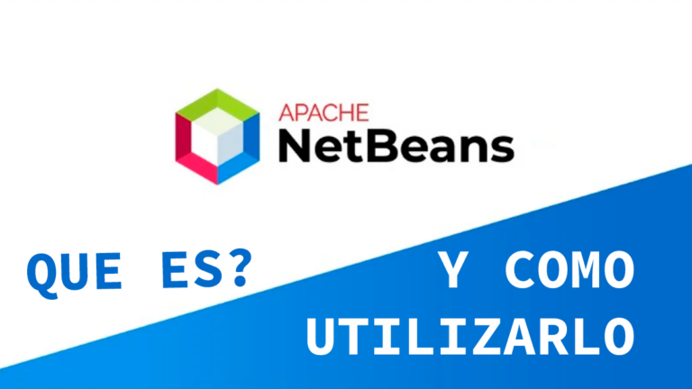 NetBeans: Qué es y cómo utilizarlo para programar de forma efectiva